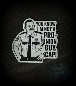 You know I’m not a pro-union guy, Cap! Decal!