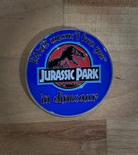 Load image into Gallery viewer, Jurassic Park Coin - Rawr! Means I love You in Dinosaur!
